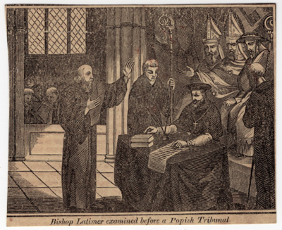 Bishop Latimer examined before a Popish Tribunal